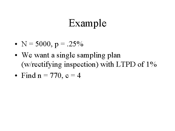 Example • N = 5000, p =. 25% • We want a single sampling