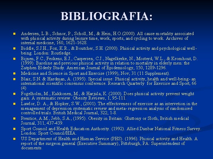 BIBLIOGRAFIA: n n n n n Andersen, L. B. , Schnor, P. , Scholl,