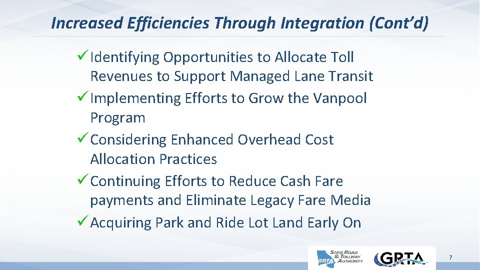Increased Efficiencies Through Integration (Cont’d) ü Identifying Opportunities to Allocate Toll Revenues to Support