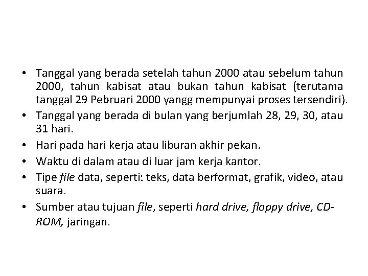 • Tanggal yang berada setelah tahun 2000 atau sebelum tahun 2000, tahun kabisat • Tanggal yang berada setelah tahun 2000 atau sebelum tahun 2000, tahun kabisat