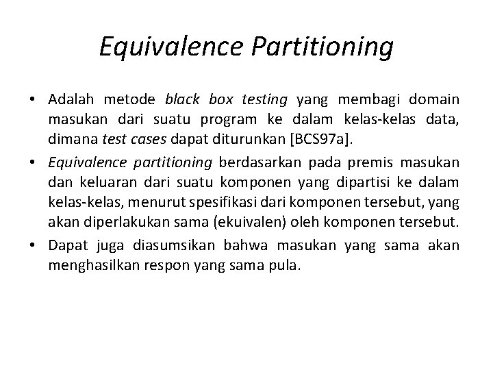 Equivalence Partitioning • Adalah metode black box testing yang membagi domain masukan dari suatu Equivalence Partitioning • Adalah metode black box testing yang membagi domain masukan dari suatu