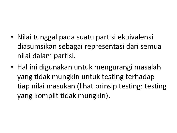 • Nilai tunggal pada suatu partisi ekuivalensi diasumsikan sebagai representasi dari semua nilai • Nilai tunggal pada suatu partisi ekuivalensi diasumsikan sebagai representasi dari semua nilai