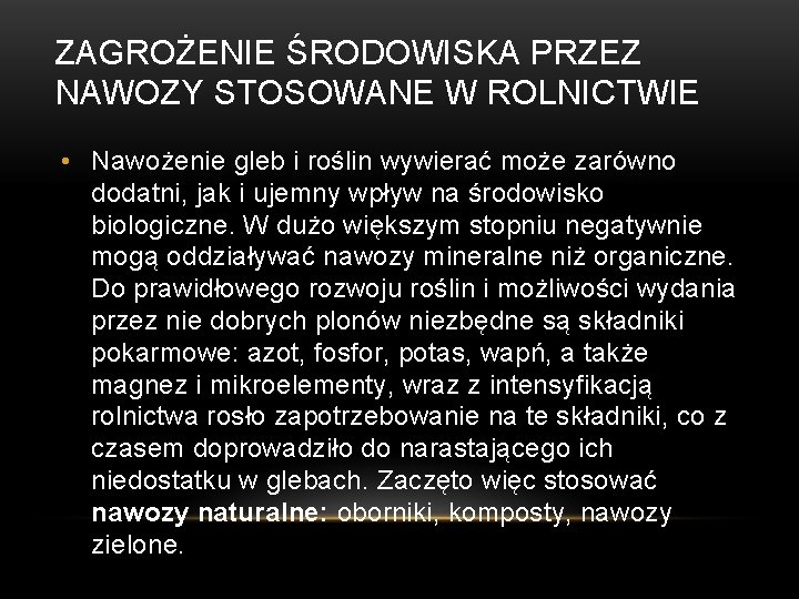 ZAGROŻENIE ŚRODOWISKA PRZEZ NAWOZY STOSOWANE W ROLNICTWIE • Nawożenie gleb i roślin wywierać może