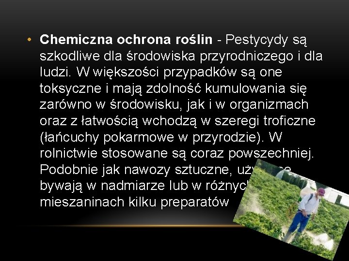  • Chemiczna ochrona roślin - Pestycydy są szkodliwe dla środowiska przyrodniczego i dla