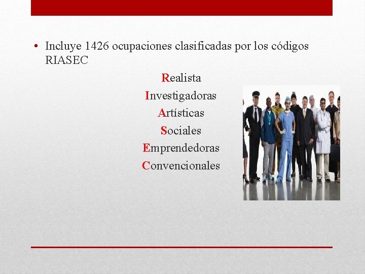  • Incluye 1426 ocupaciones clasificadas por los códigos RIASEC Realista Investigadoras Artísticas Sociales