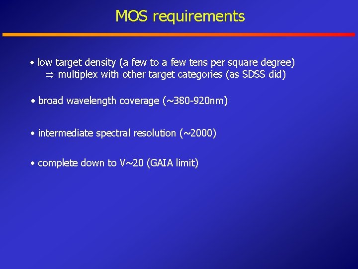 MOS requirements • low target density (a few to a few tens per square