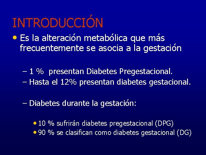 INTRODUCCIÓN • Es la alteración metabólica que más frecuentemente se asocia a la gestación