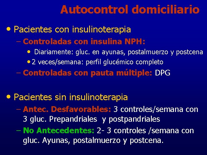 Autocontrol domiciliario • Pacientes con insulinoterapia – Controladas con insulina NPH: • Diariamente: gluc.