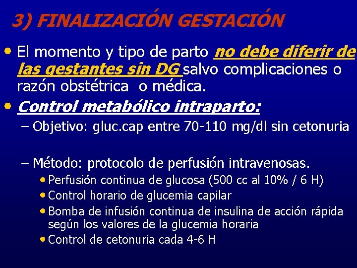 3) FINALIZACIÓN GESTACIÓN • El momento y tipo de parto no debe diferir de