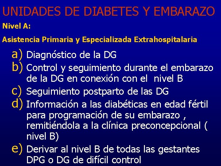 UNIDADES DE DIABETES Y EMBARAZO Nivel A: Asistencia Primaria y Especializada Extrahospitalaria a) Diagnóstico