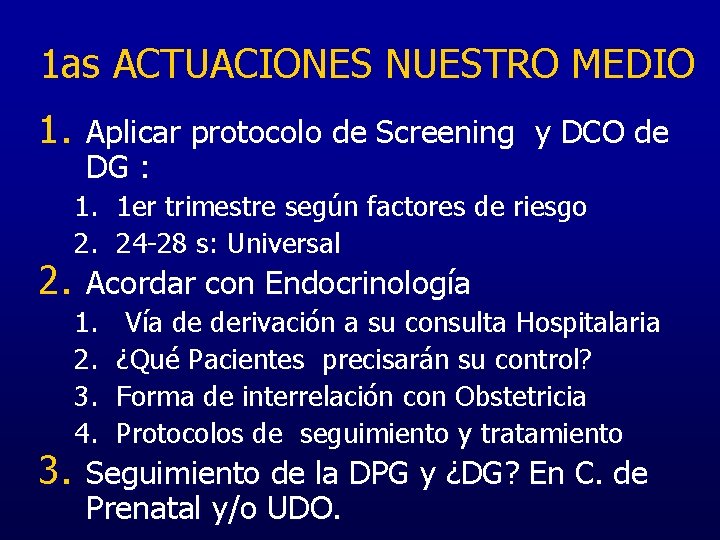 1 as ACTUACIONES NUESTRO MEDIO 1. Aplicar protocolo de Screening y DCO de DG