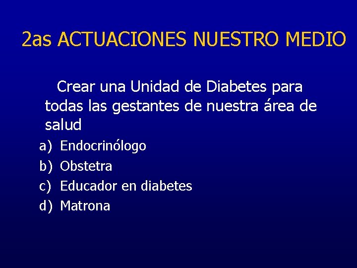 2 as ACTUACIONES NUESTRO MEDIO Crear una Unidad de Diabetes para todas las gestantes