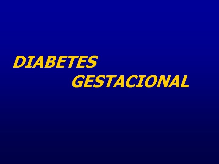 DIABETES GESTACIONAL 