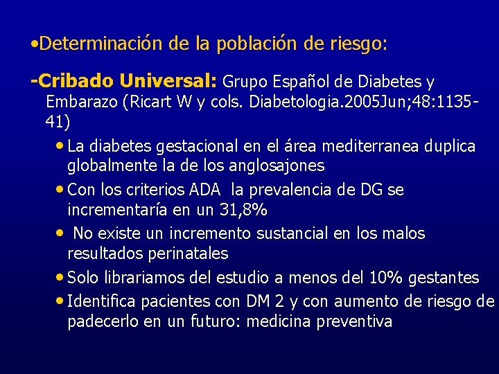  • Determinación de la población de riesgo: -Cribado Universal: Grupo Español de Diabetes
