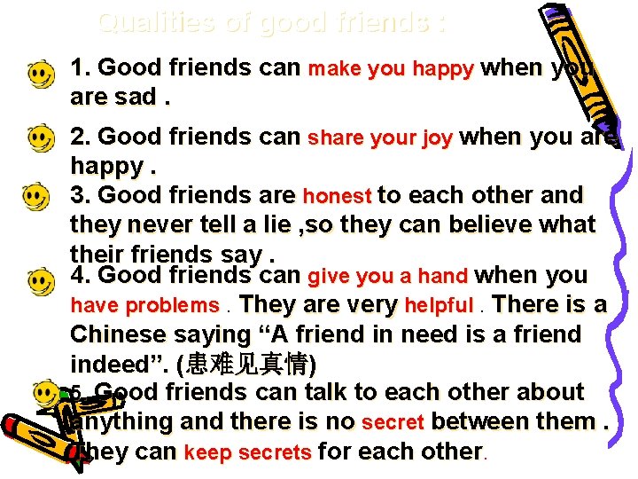 Qualities of good friends : 1. Good friends can make you happy when you