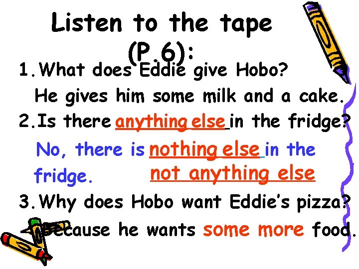 Listen to the tape (P. 6): 1. What does Eddie give Hobo? He gives
