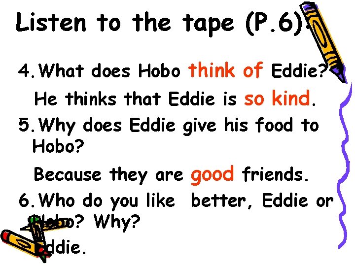 Listen to the tape (P. 6): 4. What does Hobo think of Eddie? He