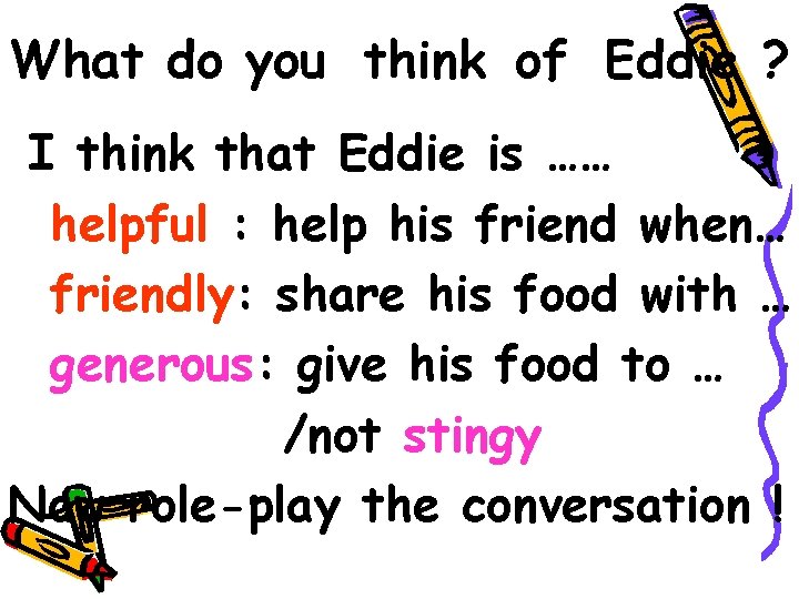 What do you think of Eddie ? I think that Eddie is …… helpful