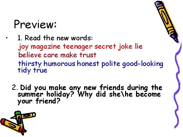Preview: • 1. Read the new words: joy magazine teenager secret joke lie believe