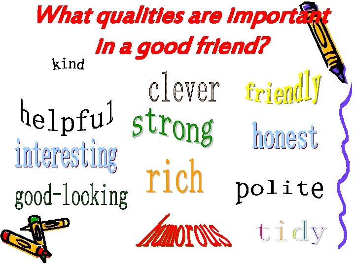 What qualities are important in a good friend? 