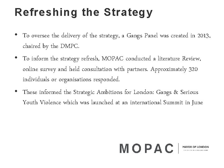 Refreshing the Strategy • To oversee the delivery of the strategy, a Gangs Panel