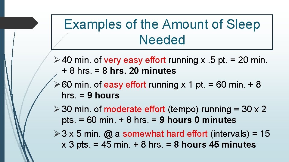 Examples of the Amount of Sleep Needed Ø 40 min. of very easy effort