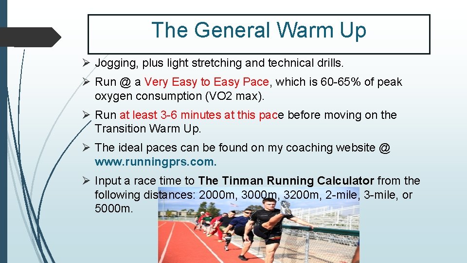 The General Warm Up Ø Jogging, plus light stretching and technical drills. Ø Run