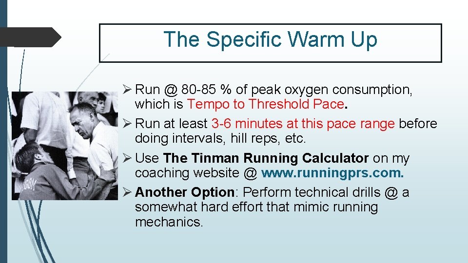 The Specific Warm Up Ø Run @ 80 -85 % of peak oxygen consumption,