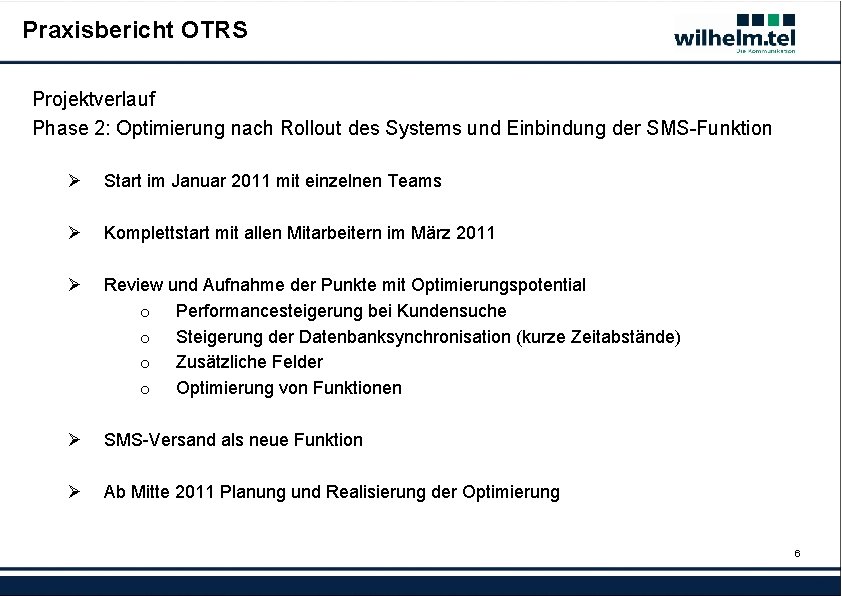 Praxisbericht OTRS Projektverlauf Phase 2: Optimierung nach Rollout des Systems und Einbindung der SMS-Funktion