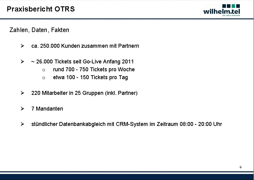 Praxisbericht OTRS Zahlen, Daten, Fakten Ø ca. 250. 000 Kunden zusammen mit Partnern Ø