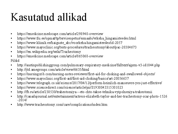 Kasutatud allikad • https: //emedicine. medscape. com/article/298940 -overview • https: //www. tlu. ee/opmat/tp/terviseopetus/esmaabi/vrkeha_hingamisteedes. html