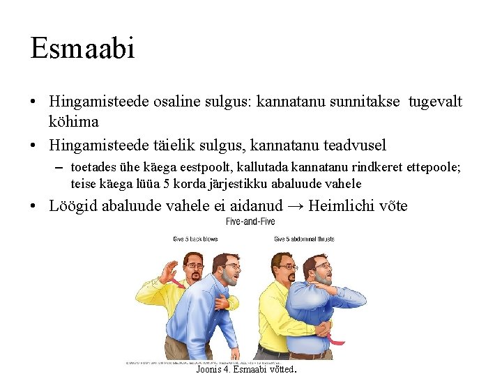 Esmaabi • Hingamisteede osaline sulgus: kannatanu sunnitakse tugevalt köhima • Hingamisteede täielik sulgus, kannatanu