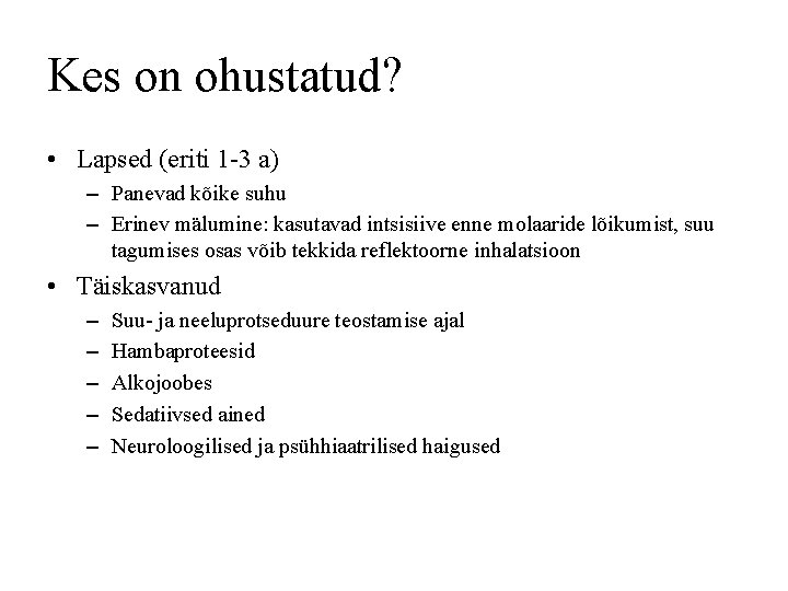 Kes on ohustatud? • Lapsed (eriti 1 -3 a) – Panevad kõike suhu –