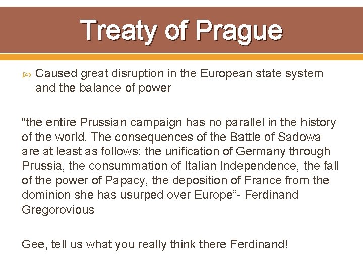 Treaty of Prague Caused great disruption in the European state system and the balance