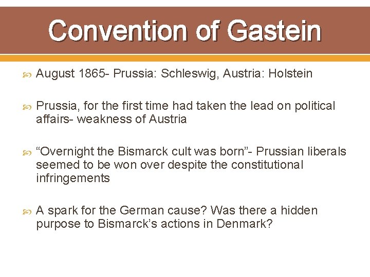 Convention of Gastein August 1865 - Prussia: Schleswig, Austria: Holstein Prussia, for the first