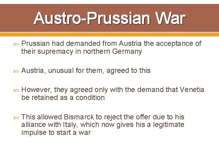 Austro-Prussian War Prussian had demanded from Austria the acceptance of their supremacy in northern