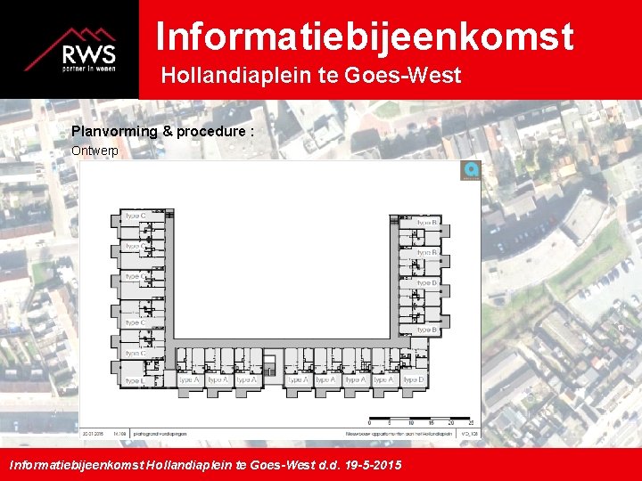 Informatiebijeenkomst Hollandiaplein te Goes-West Planvorming & procedure : Ontwerp Informatiebijeenkomst Hollandiaplein te Goes-West d.