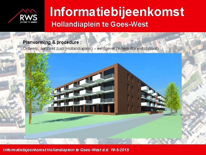 Informatiebijeenkomst Hollandiaplein te Goes-West Planvorming & procedure : Ontwerp, aanzicht zuid (Hollandiaplein) – westgevel