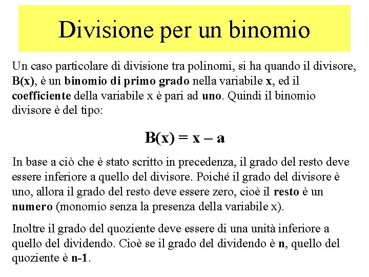 Divisione per un binomio Un caso particolare di divisione tra polinomi, si ha quando