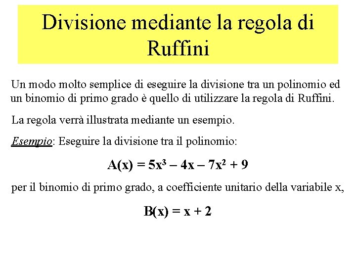 Divisione mediante la regola di Ruffini Un modo molto semplice di eseguire la divisione