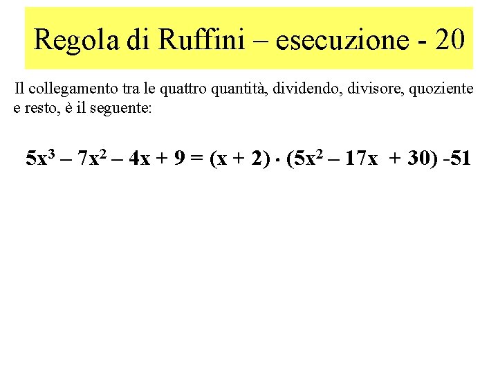 Regola di Ruffini – esecuzione - 20 Il collegamento tra le quattro quantità, dividendo,