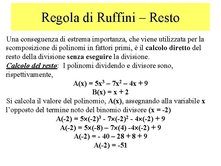 Regola di Ruffini – Resto Una conseguenza di estrema importanza, che viene utilizzata per