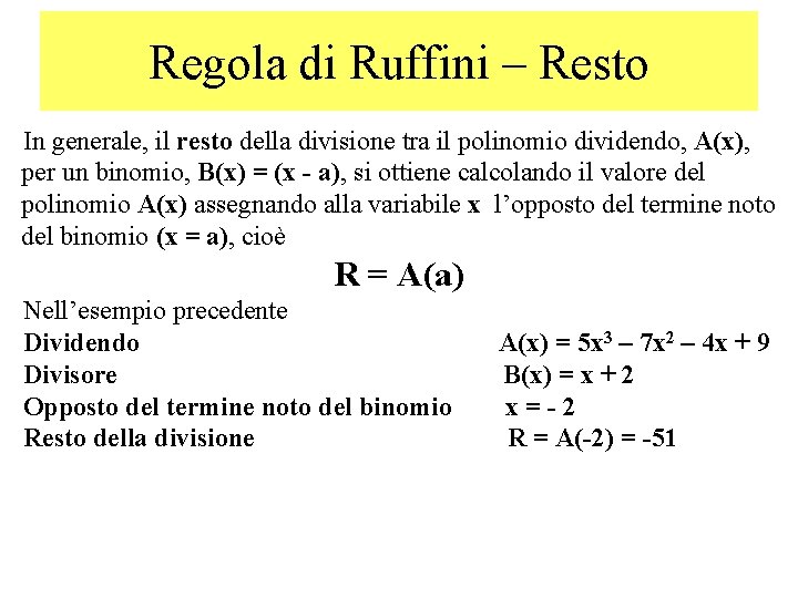 Regola di Ruffini – Resto In generale, il resto della divisione tra il polinomio