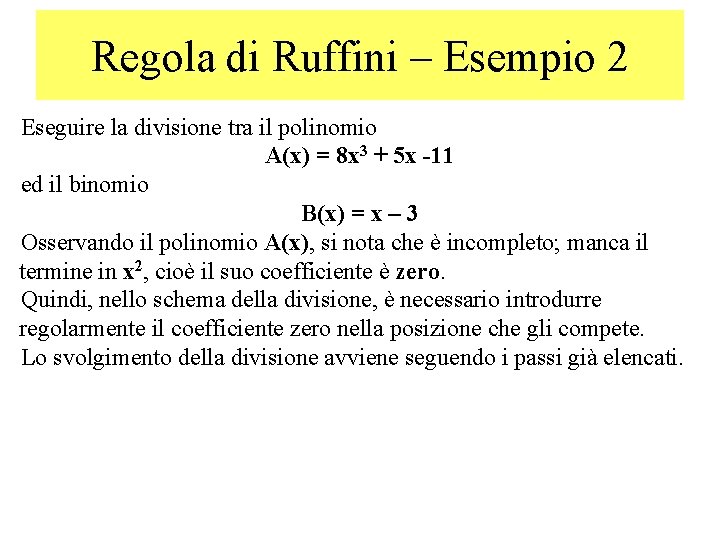 Regola di Ruffini – Esempio 2 Eseguire la divisione tra il polinomio A(x) =