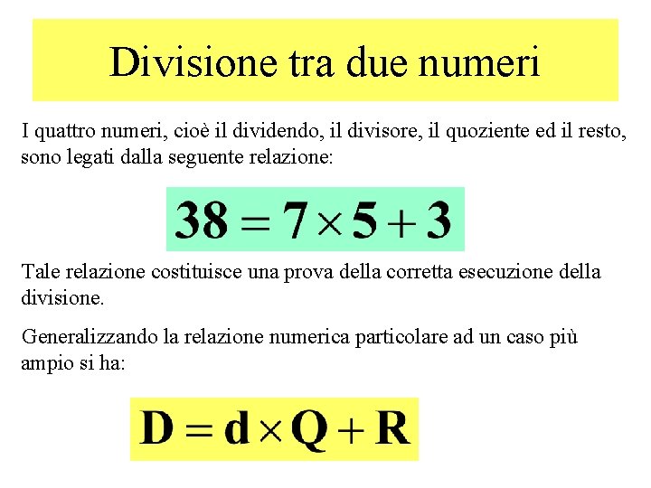 Divisione tra due numeri I quattro numeri, cioè il dividendo, il divisore, il quoziente