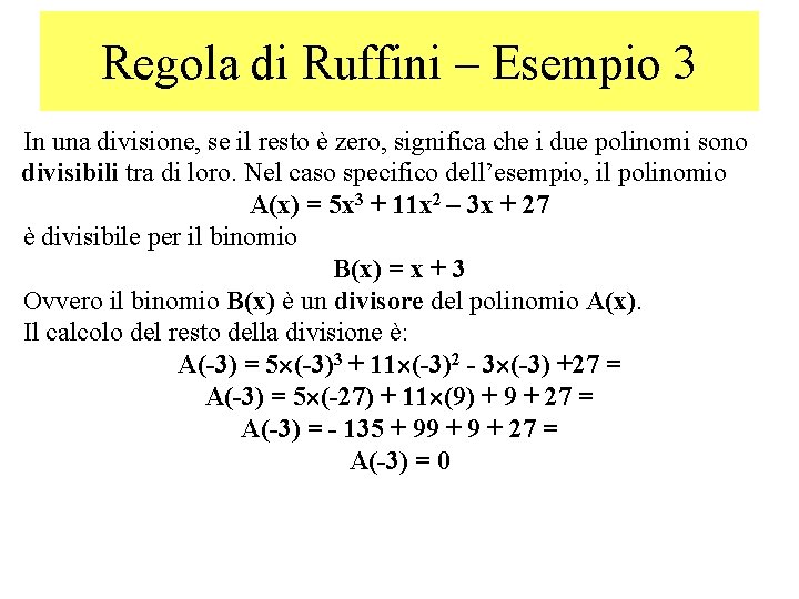 Regola di Ruffini – Esempio 3 In una divisione, se il resto è zero,