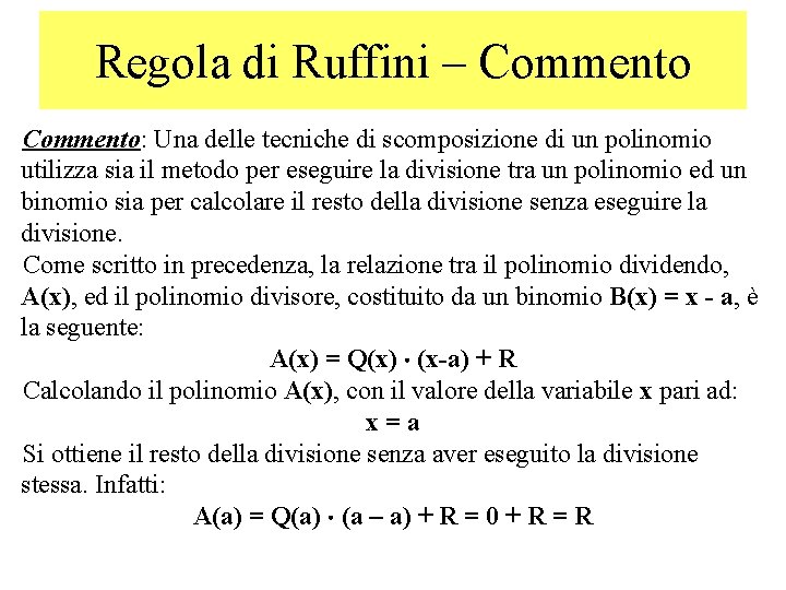 Regola di Ruffini – Commento: Una delle tecniche di scomposizione di un polinomio utilizza