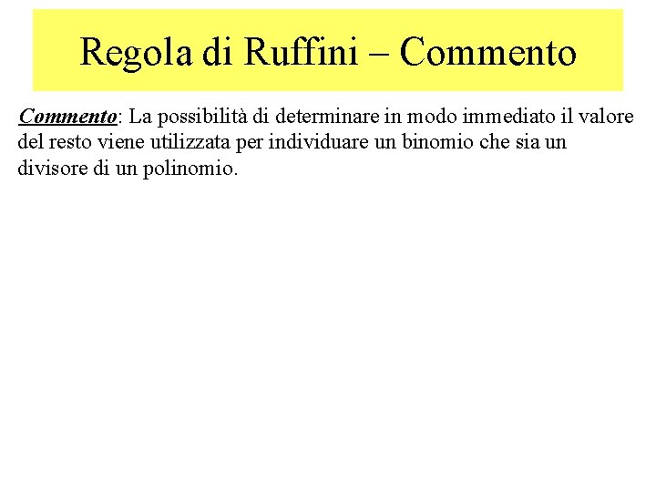 Regola di Ruffini – Commento: La possibilità di determinare in modo immediato il valore