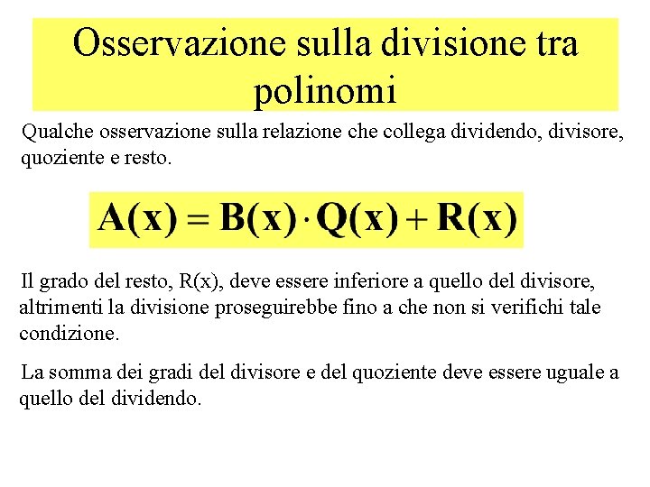 Osservazione sulla divisione tra polinomi Qualche osservazione sulla relazione che collega dividendo, divisore, quoziente