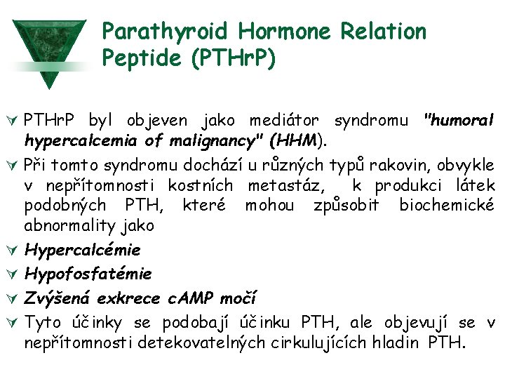 Parathyroid Hormone Relation Peptide (PTHr. P) Ú PTHr. P byl objeven jako mediátor syndromu